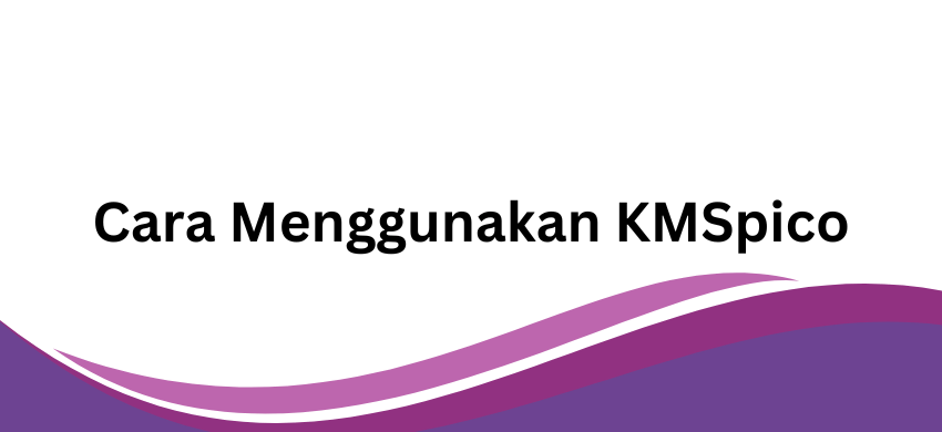 Cara Menggunakan KMSpico