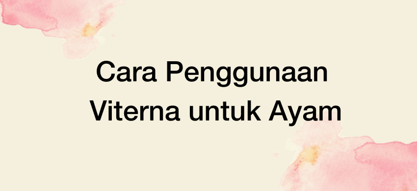 Cara Penggunaan Viterna untuk Ayam